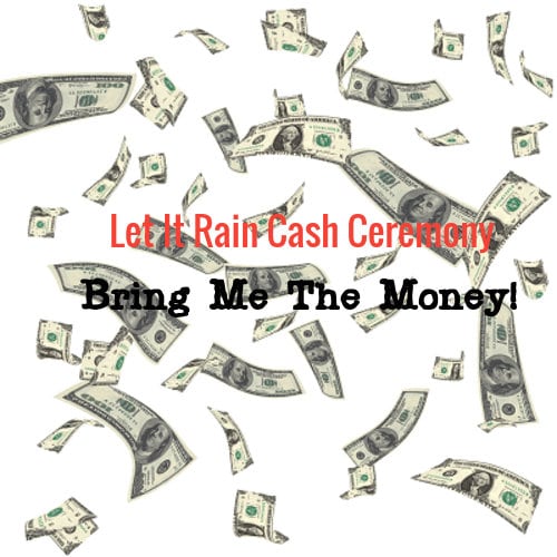 Let It Rain Cash Ceremony!
