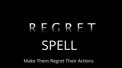 Regret Spell Cast - Make Them Regret Their Actions