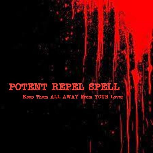Repel Spell - Keep Them All Away From Your Lover