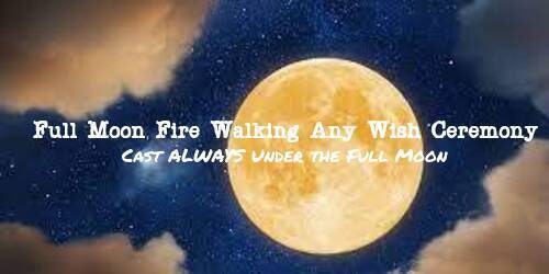 Full Moon Fire Walking Any Wish Ceremony - Dare To Dream